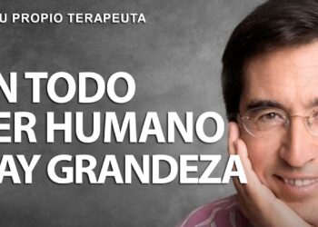 En todo ser humano hay grandeza.